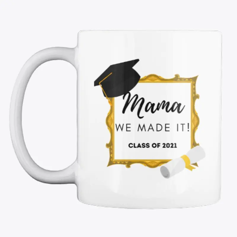 Mama we made it! Graduation t-shirt 