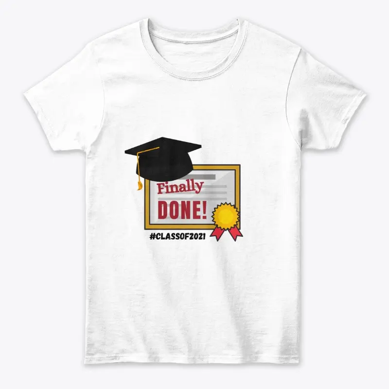 Finally Done Graduation T-Shirt 