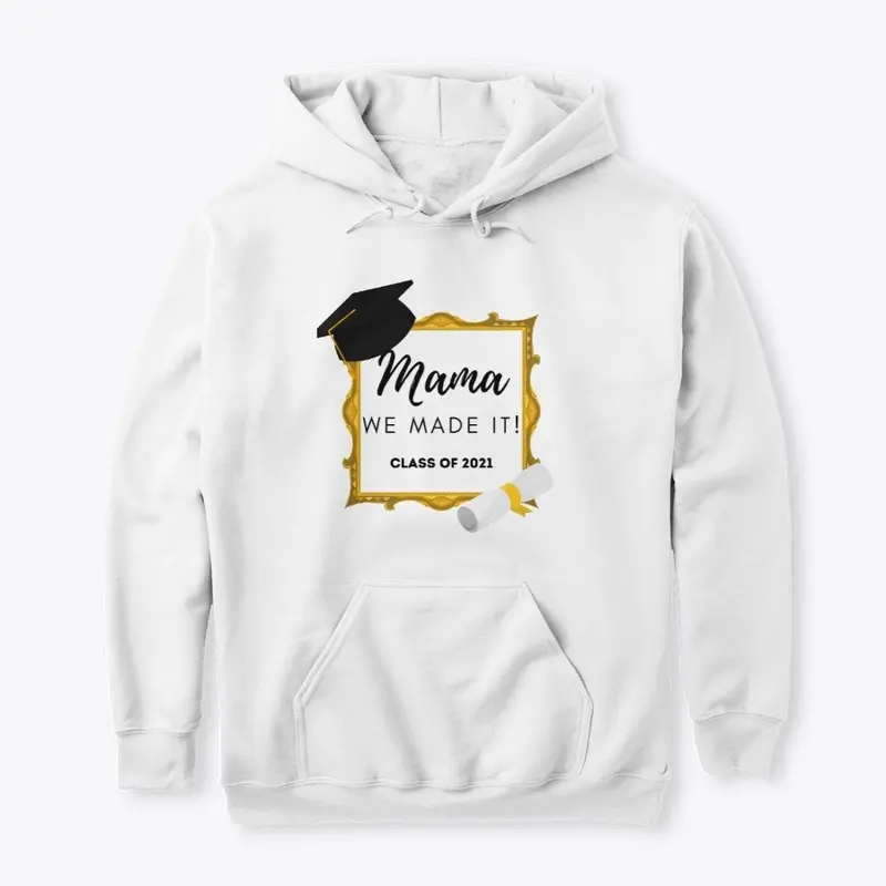 Mama we made it! Graduation t-shirt 